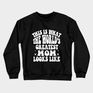 This is What The World's Greatest Mom Looks Like Mothers Day Crewneck Sweatshirt